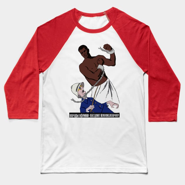 African Peoples Will Curb The Colonizers - Refinished, Anti Colonial, Soviet Propaganda Baseball T-Shirt by SpaceDogLaika